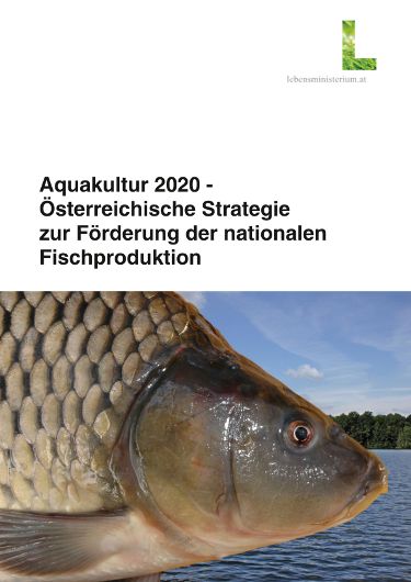 Aquakultur 2020 - Österreichische Strategie zur Förderung der nationalen Fischproduktion