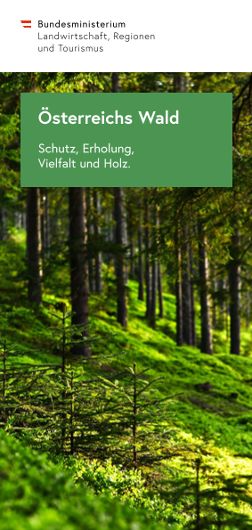Österreichs Wald: Schutz Erholung, Vielfalt und Holz