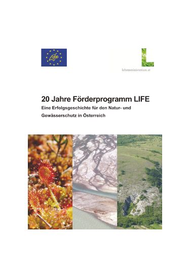 20 Jahre Förderprogramm LIFE - Eine Erfolgsgeschichte für den Natur- u. Gewässerschutz in Österreich