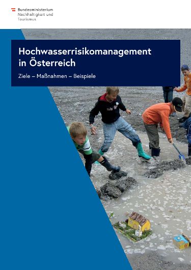 Hochwasserrisikomanagement in Österreich, Ziele - Maßnahmen - Beispiele
